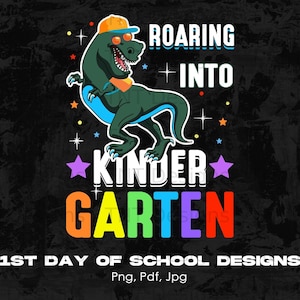 Roaring Into Kindergarten Dinosaur T Rex Digital Png, File Instant Download, Back to School T-shirt Design, First Day Of School Shirt Png