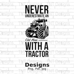 Never Underestimate An Old Man With A Tractor Digital Png File, Funny Farmer Tshirt Design, Farming Png, Tractor Lover Png, Instant Download
