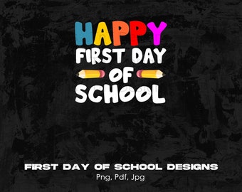Happy First Day Of School Digital Png File Instant Download, Back to School T-shirt Design, Teacher Png, Teaching PNG, 1st Day of School Png