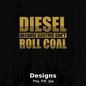 Diesel Because Electric Can't Roll Coal Digital Png File Instant Download, Diesel Lover Shirt Design, Truck Drivers Png, Diesel Mechanic Png