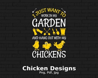 I Just Want To Work In My Garden And Hangout With My Chicken Digital Png File, Instant Download, Crazy Chicken Lady, Chicken T-shirt Design
