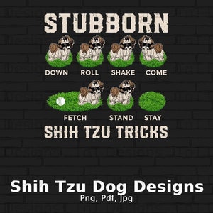 Stubborn Shih Tzu Tricks Digital Png File, Instant Download, Funny Shih Tzu T-shirt Design, Dog Lover Gifts, Shih Tzu Owner PNG, Dog Png