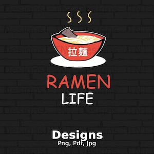 Ramen Life Digital Png File, Instant Download, Ramen Noodle T-shirt Designs, Anime Shirt Png, Funny Ramen Png, Ramen Noodle Png, Ramen Lover