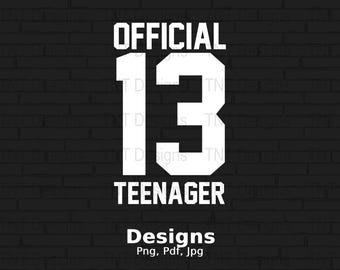 13 Official Teenager Digital Png File, 13th Birthday T-Shirt Design, Thirteen Birthday Shirt Png,  Instant Download, Funny Birthday Png