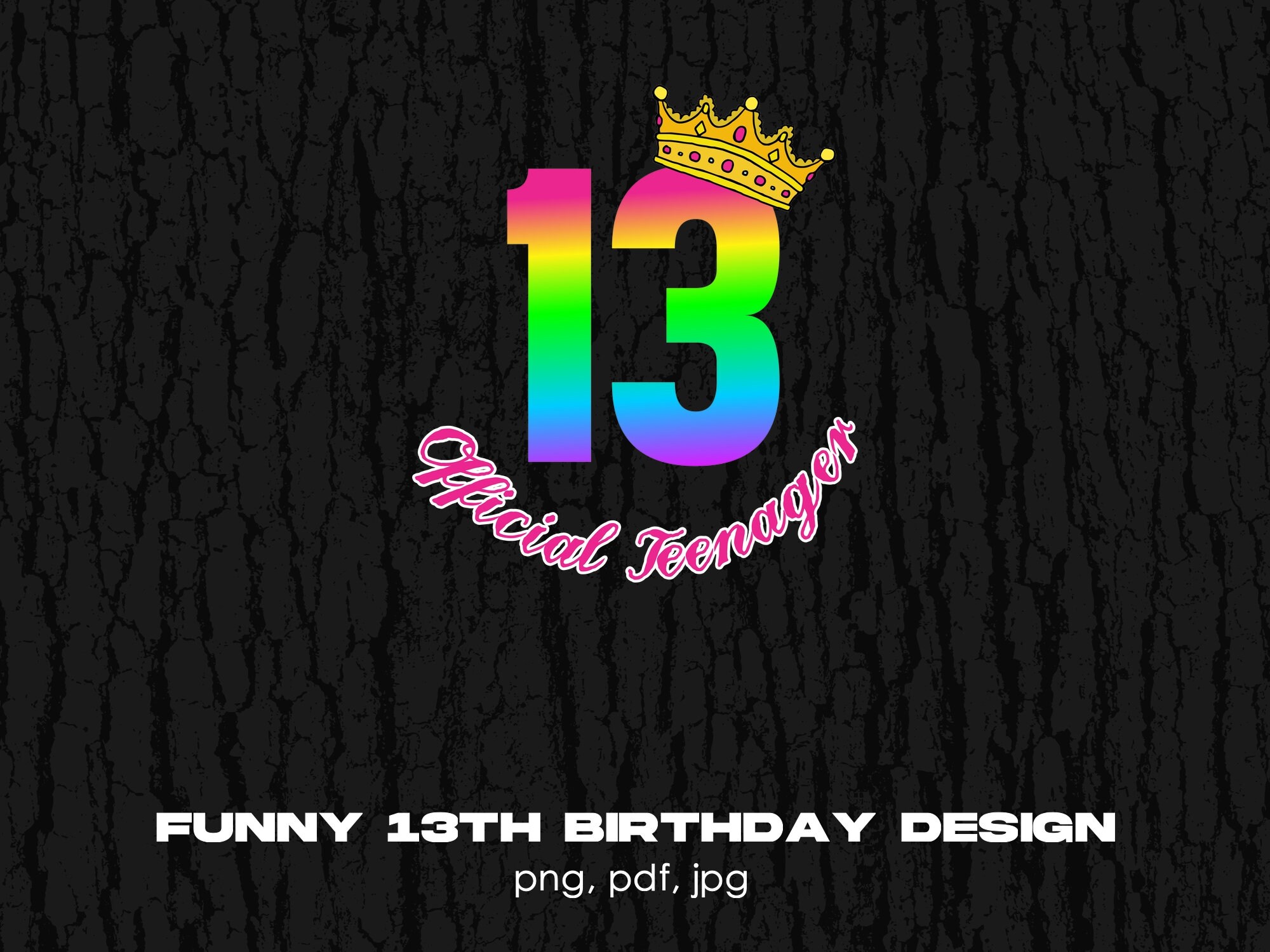 13th Birthday Official Teenager Crown Digital Png File, Instant Download, Thirteen Years Old T-shirt Design, Funny 13 Birthday Png, Teen PNG