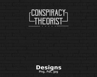 Conspiracy Theorist Digital Png File Instant Download, Funny Sarcasm Quote T-shirt Design, Conspiracy Theories Png, Told You So Shirt PNG