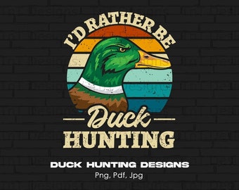 Je serais plutôt fichier numérique Png de chasse au canard, téléchargement immédiat, conception de T-shirt drôle de chasse au canard, vintage Png de chasse au canard, Png de chasseur de canard