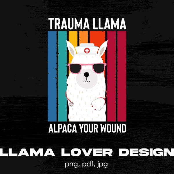 Trauma Llama Alpaca Your Wound Digital Png File, Instant Download, Llama T-shirt Design, Funny Nurse Png, Llama Shirt Png, Llama Lover Gifts