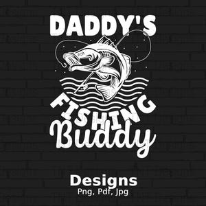 Daddy&#39;s Fishing Buddy Digital Png File, Funny Fishing TShirt Design, Fishing Shirt Png, Fishing Dad Png, Father&#39;s Day Gift, Instant Download