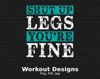 Shut Up Legs You're Fine Digital File Instant Download, Fitness Png, Gym Shirt Png, Funny Gym Shirt, Gift for Her, Funny Workout Shirt Png