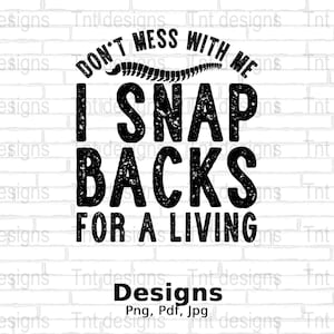 I Snap Backs For A Living Digital Png File, Instant Download, Funny Chiropractor T-shirt Design, Chiropractic Png, Chiropractor Png, Mug Png