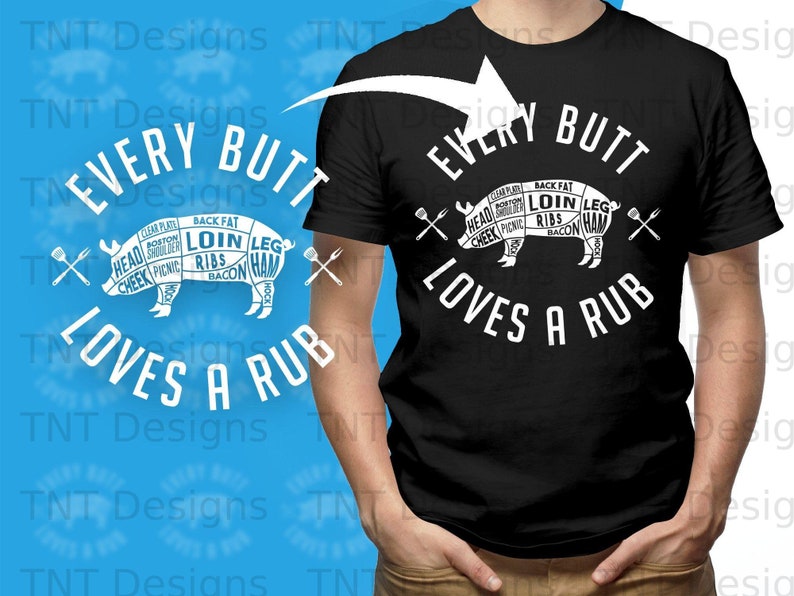 Every Butt Loves A Rub Digital Png File, Instant Download, Funny Grilling BBQ T-Shirt Design, Pork Rub Png, BBQ Lover Gifts, Griller Png image 2