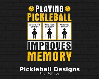 Playing Pickleball Improves Memory Digital Png File, Instant Download, Funny Pickleball T-shirt Design, Pickleball Lover PNG, Pickleball Png