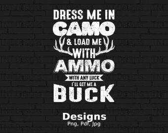 Vísteme con camuflaje y cárgame con munición Archivo PNG digital, Diseño de camiseta de caza de ciervos, Cazador de ciervos Png, Temporada de caza Png, Descarga instantánea