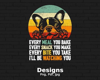 Funny Dog Saying Digital Png File, Instant Download, Every Snack You Make Png, Funny Dog Quotes T-Shirt Design, Dog Owner Shirt Png, Mug Png