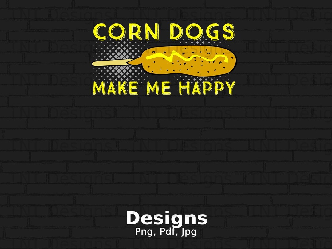 Corn Dogs Lover Sayings Digital Png File, Instant Download, Funny Corn Dog Tshirt Design, Corn