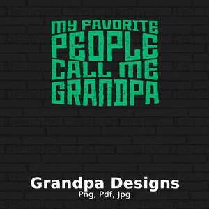 My Favorite People Call Me Grandpa Digital Png File, Instant Download, Funny Grandpa Sayings T-shirt Design, Grandfather Png, Grandpa Png