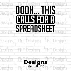 This Calls For A Spreadsheet Digital Png File, Funny Accountant Quote T-shirt Design, Best Accounting Png, CPA Shirt Png, Instant Download