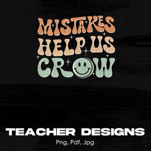 Mistakes Helps Us Grow Teacher Digital Png Design File Instant Download, Teach PNG, Teaching Png, Teacher Sublimations, Teach Png Designs