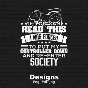 May include: A white graphic on a black brick background with a video game controller and the text "IF YOU CAN READ THIS I WAS FORCED TO PUT MY CONTROLLER DOWN AND RE-ENTER SOCIETY".