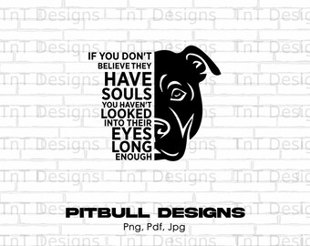Si no crees que tienen almas Pitbull Digital Png File, Descarga instantánea, Diseño de camiseta Pitbull Lover, Dog Lover Png, Pitbull Png