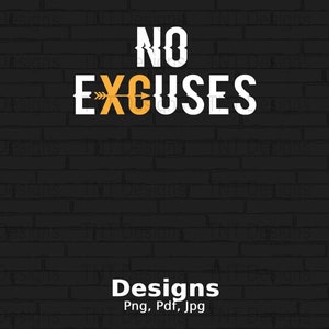 No Excuses Digital Png File, Instant Download, Running Tshirt Design, Motivational Workout Png, Funny Workout Png, Jogger Shirt Png, Gym Png