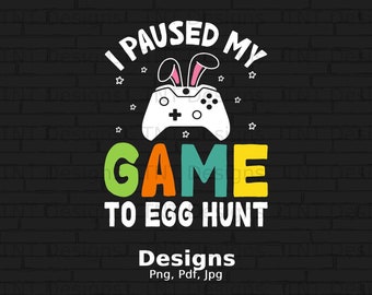 Ich pausiere mein Spiel, um Eiersuche, digitale Png-Datei Sofort-Download, Frohe Ostern Spiele Png, Bunny Controller Tshirt Design, Videospiel, Gamer Png