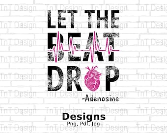 Let The Beat Drop Adenosine Nurse Heart Digital Png File, Instant  Download, Nursing T-shirt Design, Registered Nurse Png, Nurselife Shirt