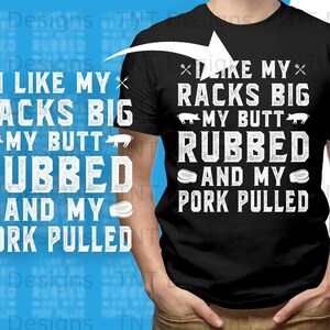 I Like My Racks Big My Butt Rubbed And My Pork Pulled Digital Png File, Instant Download, Funny Pig BBQ T-shirt Design, Barbecue Lovers Png image 2