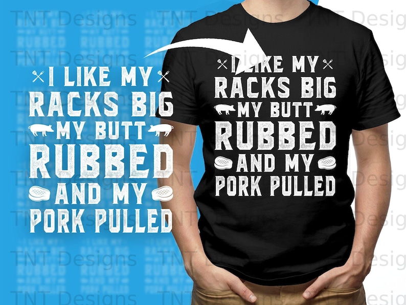I Like My Racks Big My Butt Rubbed And My Pork Pulled Digital Png File, Instant Download, Funny Pig BBQ T-shirt Design, Barbecue Lovers Png image 2