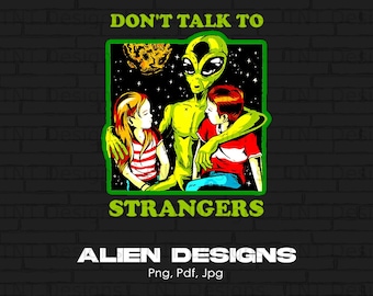 Don't Talk to Strangers Alien digitale Png-Datei, sofortiger Download, lustiges Alien T-shirt Design, Ufo Png, Alien Png, Aliens Believer Shirt Png
