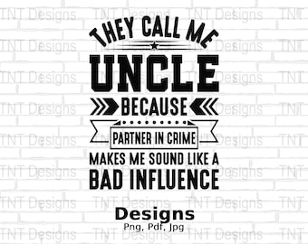They Call Me Uncle Because Partner In Crime Digital Png File, Instant Download, Funny Uncle T-shirt Design, Best Uncle Png, Gift For Uncle