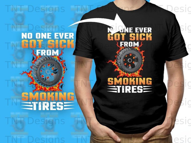 No One Ever Got Sick From Smoking Tires Digital Png File, Instant Download, Funny Drag Racing T-shirt Design, Muscle Car Png, Car Lovers Png image 2