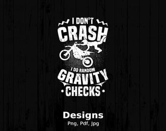 I Don't Crash I Do Gravity Checks Digital Png File, Funny Dirt Bike Rider T-shirt Design, Racing Png, Motocross Saying Png, Instant Download