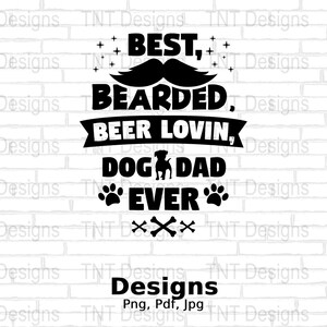 Best Bearded Beer Loving Dog Dad Ever Digital Png File, Beer Drinking Tshirt Design, Dog Lover Png, Beer Drinker Shirt Png, Instant Download