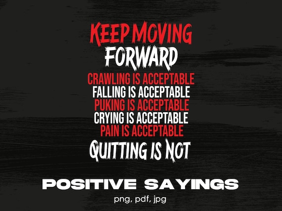 Keep Moving Forward Digital Png File, Instant Download, Motivational Quote t-shirt Design, Positive Png, Inspirational Uplifting Shirt Png