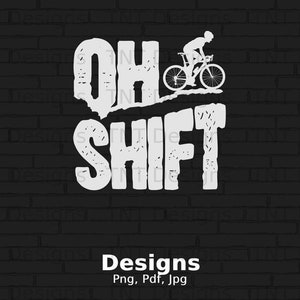 Oh Shift Funny Bicycle Bike Rider Shirt Gift For Cyclists Oh Shift Funny Bicycle Bike Rider Shirt Gift For Cyclists