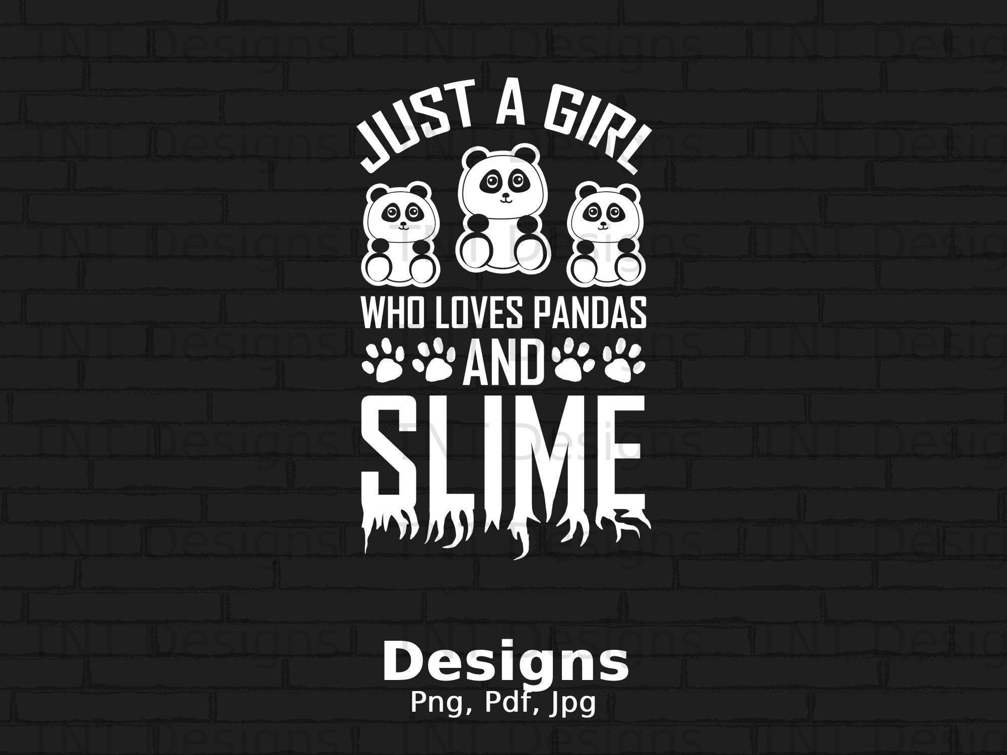 Just A Girl Who Loves Pandas And Slime T Shirt Just A Girl Who Loves Pandas And Slime T Shirt