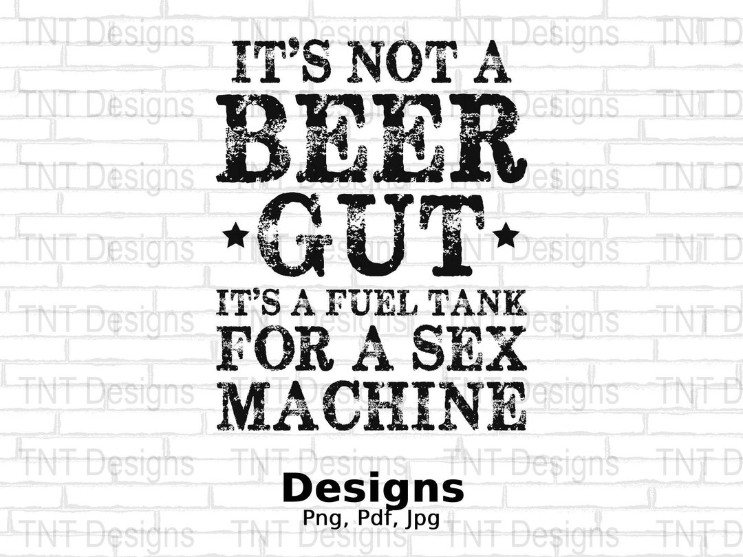 It's Not A Beer Gut It's A Fuel Tank Digital Png File Instant Download