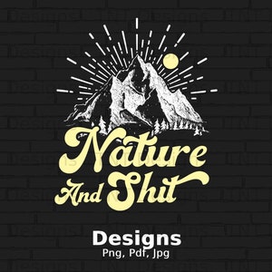 Nature and Shit Digital Png File Instant Download, Funny Nature Lover ...