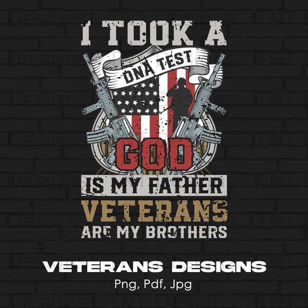 God Is My Father Veterans Are My Brothers Digital Png File, Instant Download, US Veteran T-shirt Design, Veteran Day Shirt Png, Military Png