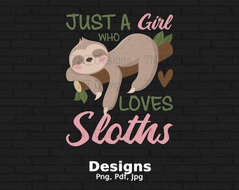 Just a Girl Who Loves Sloths Digital Png File, Instant Download, Sloths Lover T-Shirt Design, Funny Sloth Png, Mug Png, Sloth Shirt Png