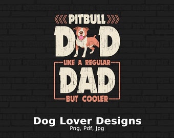 Pitbull Dad Digital Png File, Instant Download, Dog Lover T-Shirt Design, Funny Dog Dad Shirt Png, Dog Breeds Png, Pitbull Dog Lover Gift