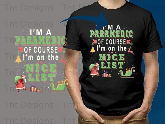 Funny Paramedic Christmas Of Course I'm On Nice List Gift T-Shirt Funny Paramedic Christmas Of Course I'm On Nice List Gift T-Shirt