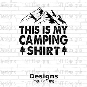 This Is My Camping Shirt Digital Png File, Instant Download, Funny Camper T-shirt Design, Camping Life Png, Hiking Png, Camping Shirt Png