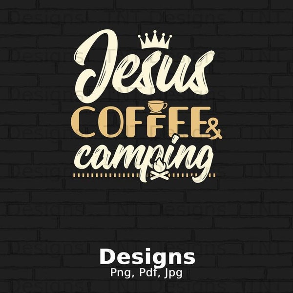 Jesus Coffee & Camping Digital Png File, Instant Download, Funny Christian Camping T-Shirt Design, Coffee Lover Shirt Png, Coffee Drinkers