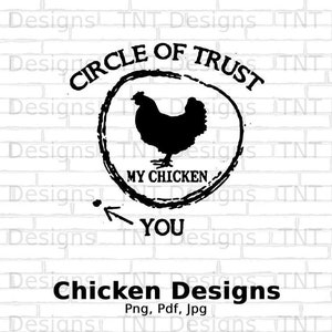 Circle Of Trust You My Chicken Digital Png File, Instant Download, Funny Chickens T-shirt Design, Chickens Lovers Gifts, Chicken Lady Png