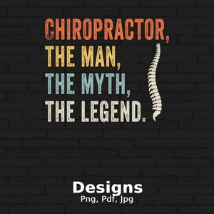 Chiropractor The Myth The Legend Digital Png File, Instant Download, Funny Chiropractor T-shirt Design, Chiropractor Png, Chiropractic Png