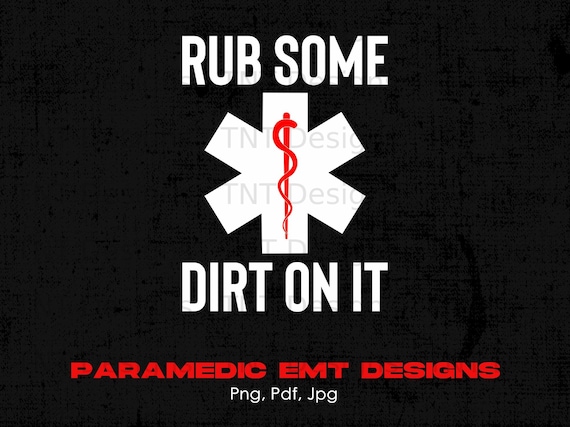 Rub Some Dirt On It Medic, Ems, Emt, Paramedic - T-Shirt Rub Some Dirt On It Medic, Ems, Emt, Paramedic - T-Shirt