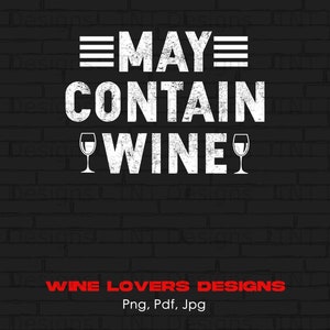 May Contain Wine Digital Png File, Instant Download, Funny Wine Drinking T-shirt Design, Wine Lover Gift, Wine Drinker Shirts Png, Wine PNG